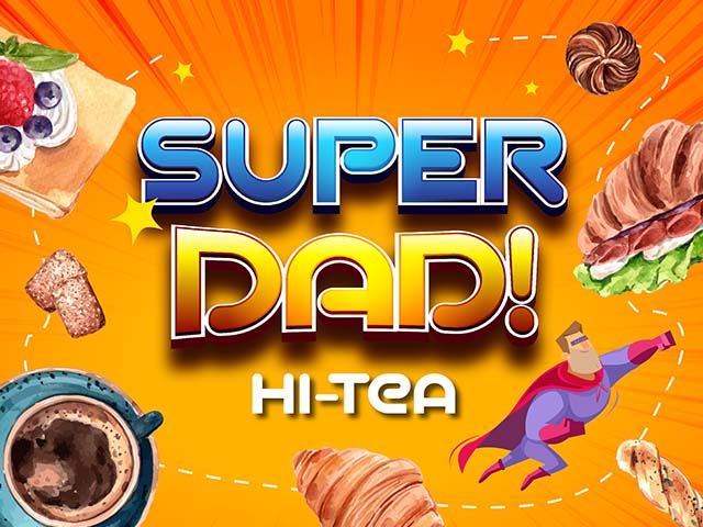 [X8 REWARD POINTS!] Super Dad Hi-Tea