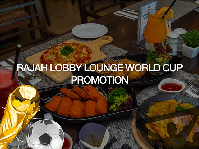 [X3 REWARD POINTS!] RAJAH LOBBY LOUNGE WORLD CUP PROMOTION