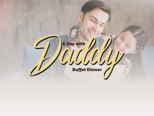 [X3 REWARD POINTS!] A DAY WITH DADDY BUFFET DINNER