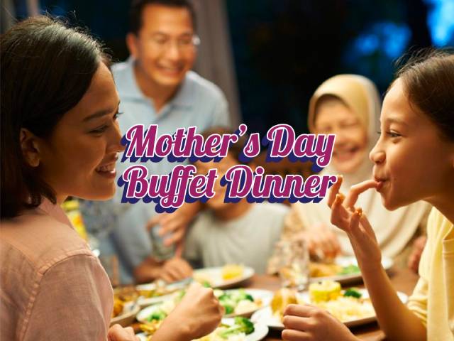 [X2 REWARD POINTS!] MOTHER’S DAY BUFFET DINNER