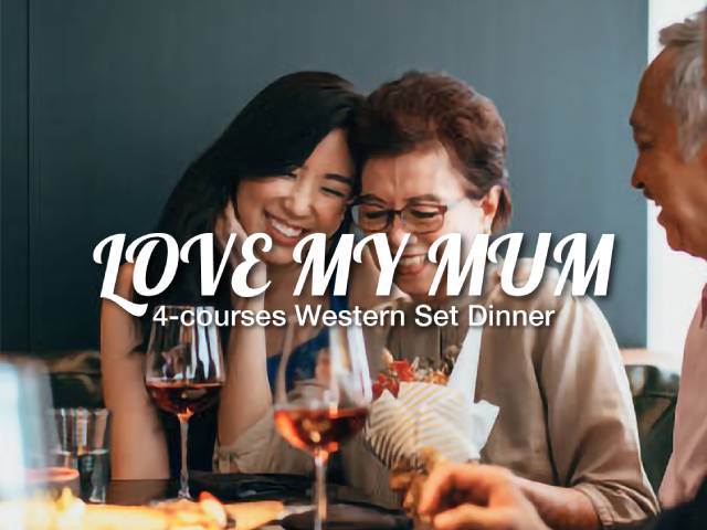 [X2 REWARD POINTS!] LOVE MY MUM – WESTERN SET DINNER