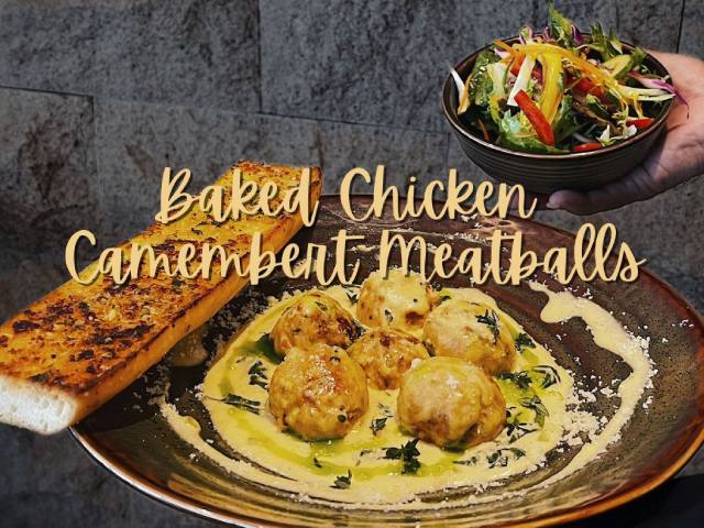 [X3 REWARD POINTS!] BAKED CHICKEN CAMEMBERT MEATBALLS