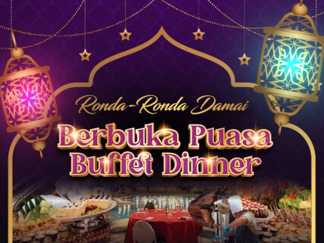 [X8 REWARD POINTS!] Berbuka Puasa Buffet Dinner “Ronda-Ronda Damai”