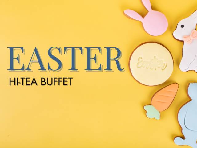 [X3 REWARD POINTS!] EASTER HI-TEA BUFFET