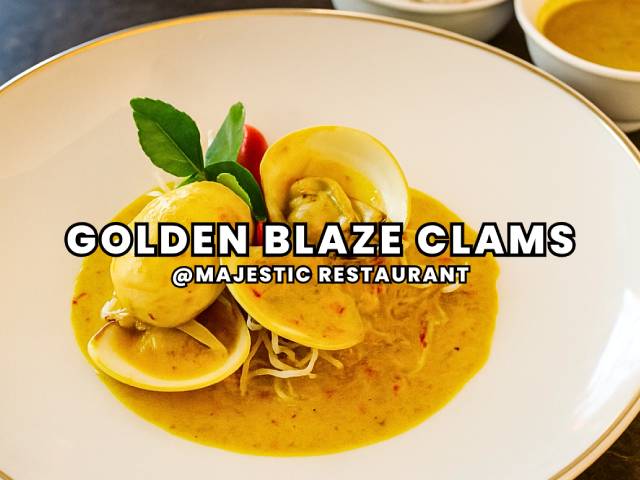 [X1 REWARD POINTS!] GOLDEN BLAZE CLAMS @ MAJESTIC RESTAURANT