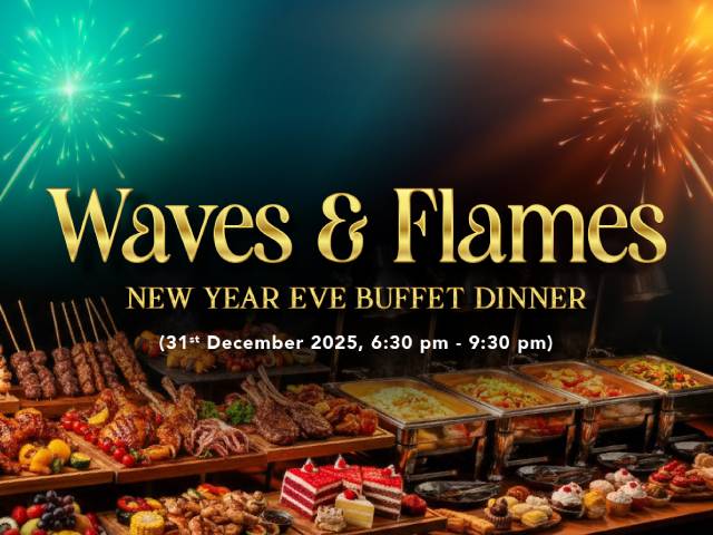 [20% OFF + X1 REWARD POINTS!] WAVES & FLAMES NEW YEAR EVE BUFFET DINNER