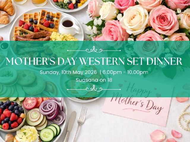 [20% OFF + X1 REWARD POINTS!] MOTHER’S DAY WESTERN SET DINNER @ SUASANA ON 18