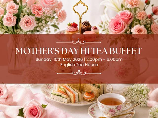 [20% OFF + X1 REWARD POINTS!] MOTHER’S DAY HI TEA BUFFET @ ENGLISH TEA HOUSE